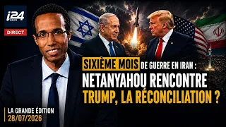 5 mois de guerre en Iran : Netanyahou rencontre Trump - - La Grande Édition du 28/07/2026