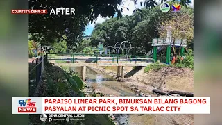 Paraiso Linear Park, binuksan bilang bagong pasyalan at picnic spot sa Tarlac City