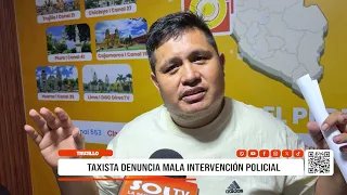 Trujillo: Taxi driver denounces police misconduct