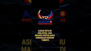 ASEAN SETUJU MALAYSIA JADI NEGARA PENYELARAS HUBUNGAN DENGAN TURKIYE