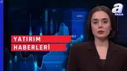 Yurt İçi Piyasalarda Öne Çıkan Şirket Gelişmelerini Ve Hisse Performanslarını Fatma Yıldırım Aktardı