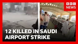 Saudi capital airport attack kills 12 people and more than 300 injured | BBC News