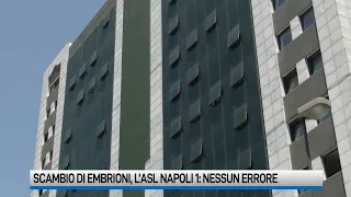 Scambio di embrioni, l'Asl Napoli 1: nessun errore!