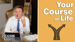 Your Course of Life | Preaching the Gospel