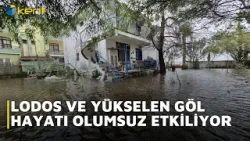 LODOS VE YÜKSELEN GÖL HAYATI OLUMSUZ ETKİLİYOR