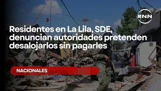 La Lila residents in SDE denounce authorities' plans to evict them without compensation