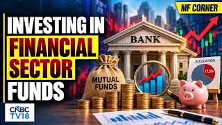 Choosing The Right BFSI Fund: Beyond The Private Vs PSU Debate | Mutual Fund Corner | CNBC TV18