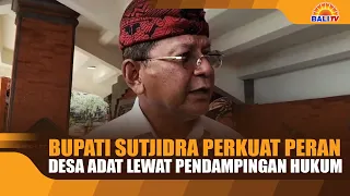 BUPATI SUTJIDRA PERKUAT PERAN DESA ADAT LEWAT PENDAMPINGAN HUKUM