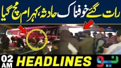 Late Night Horrific Accident Sparks Chaos and Panic | Headlines 02AM | NEO News