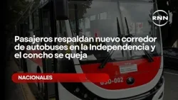 Pasajeros respaldan nuevo corredor de autobuses en la Independencia y el concho se queja