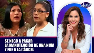 Se negó a pagar la manutención de una niña y fue a la cárcel | Andrea