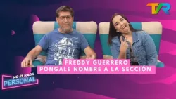 NO ES NADA PERSONAL | FREDDY GUERRERO "PONGALE NOMBRE A LA SECCIÓN"