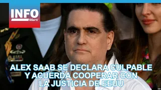 Alex Saab pleads guilty and agrees to cooperate with US justice
