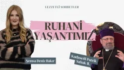 Ruhani Yaşantımız ve Manevi Değerlerimiz - Kadasetli Patrik Sahak II. | Lezzetli Sohbetler Ruhani Yaşantımız ve Manevi Değerlerimiz - Kadasetli Patrik Sahak II. | Lezzetli Sohbetler