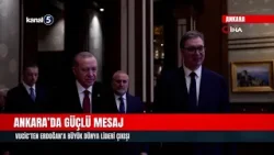 Ankara’da Güçlü Mesaj | Vucic’ten Erdoğan’a Büyük Dünya Lideri Çıkışı