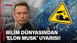 Bilim Dünyasının Starlink Uyarısı: Elon Musk Tüm Dünyayı Zehirliyor Mu? - TGRT Haber
