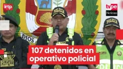 Operativo en Lima y Callao deja 107 detenidos y 8 bandas criminales desarticuladas