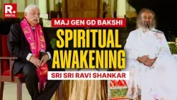 Maj Gen. GD Bakshi and Sri Sri Ravi Shankar in an Exclusive Conversation on Spiritual Awakening