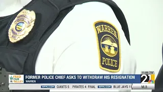 Former Warren police chief asks to withdraw his resignation
