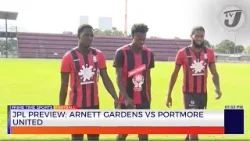 JPL Preview Arnett Gardens vs Portmore United