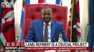 DP Kindiki Says Lamu Refinery Launch Will Transform Kenya. #ebrunews