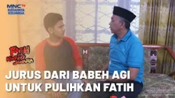 Babeh Agi Gunakan Jurus Untuk Pulihkan Ingatan Fatih | FATIH DI KAMPUNG JAWARA | EPS. 114