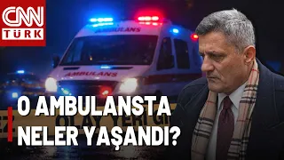 Kozinoğlu'nu Taşıyan Ambulansta Ne Oldu? Ambulans Şoförü Neden Gözaltına Alındı?