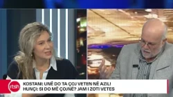 Kostani: Unë do ta çoj veten në azil! Hunçi: Si do më çojnë? Jam i zoti vetes