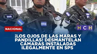 ¡Los ojos de las maras y pandillas! Desmantelan cámaras instaladas ilegalmente en SPS