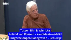 Tussen Rijn & Wiericke - Roland van Rossum - kandidaat-raadslid Burgerbelangen Bodegraven-Reeuwijk.