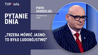 Piotr Zgorzelski: We must speak clearly: it was genocide | QUESTION OF THE DAY