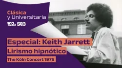 Especial: Keith Jarrett, lirismo hipnótico (The Köln Concert,1975) | Clásica y Universitaria 