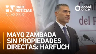 A Las Seis - Mayo Zambada sin propiedades directas: Harfuch (23/07/2026)