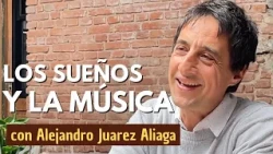 Dreams and Music, with Alejandro Juárez Aliaga