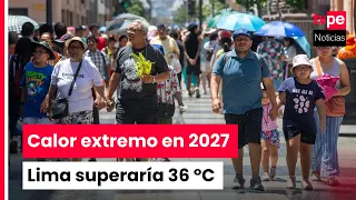 El Niño Phenomenon: Lima could exceed 36 °C and the north could reach up to 40 °C in 2027