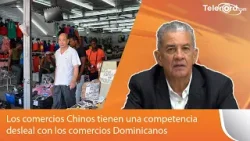 Los comercios Chinos tienen una competencia desleal con los comercios Dominicanos dice Omar Peralta