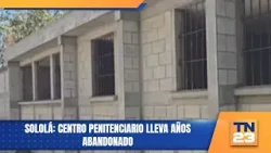 Sololá: Centro penitenciario lleva años abandonado