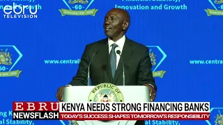President Ruto: Kenya needs strong banks capable of financing a thriving economy.#ebrunews