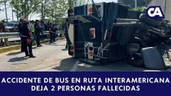 Volcamiento de Bus deja 2 Fallecidos en el Kilómetro 19.5 de la ruta interamericana
