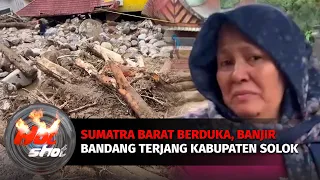 Banjir Bandang Terjang Kabupaten Solok, Sumatra Barat | Hot Shot