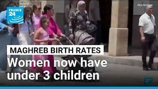 Why women in the Maghreb are having fewer children • FRANCE 24 English