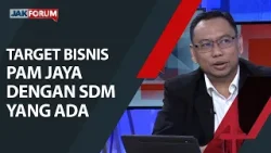 Jak Forum #19b :  Target Bisnis PAM Jaya Dengan SDM Yang Ada.