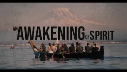 An Awakening of Spirit: Canoe Journey