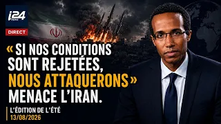 "If our conditions are rejected, we will attack," Iran threatens - The Summer Edition
