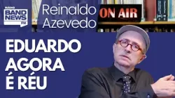 Reinaldo – Eduardo agora é réu; ele procurou essa condição; será ele um derrotado? Saiba aqui