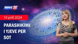 VILA24 / Horoskopi ditor, ja çfarë thonë yjet për sot (19 prill 2024)