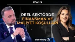 Fokus - Reel Sektörde Finansman ve Maliyet Koşulları | 6 Nisan 2026
