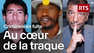 Au cœur de la traque des criminels en fuite | RTS