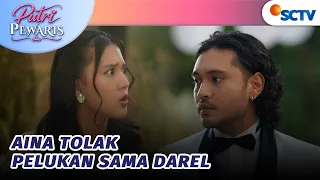 Ngakak Pol! Aina Nggak Mau Dipeluk Darel | Putri Pewaris - Episode 5