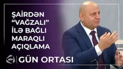 “Vağzalı” sözünün mənası nədir? – Pünhan İsmayıllıdan MARAQLI AÇIQLAMA / Gün ortası